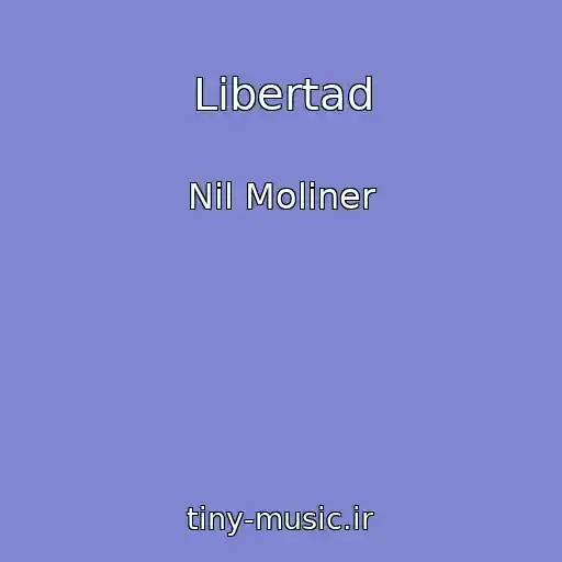 کاور آهنگ Libertad از Nil Moliner
