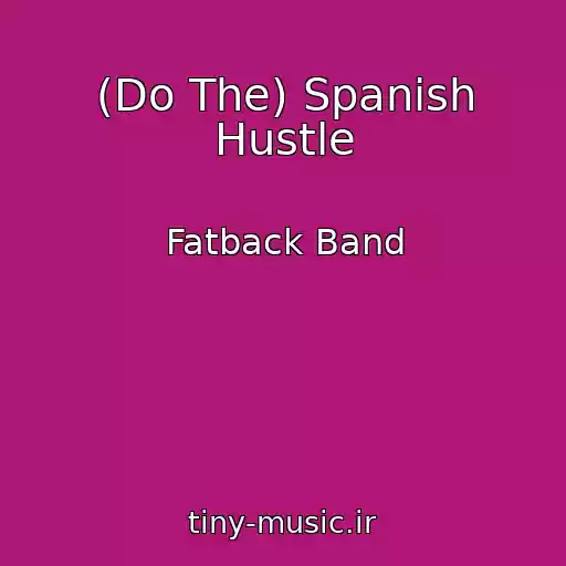 کاور آهنگ (Do The) Spanish Hustle از Fatback Band