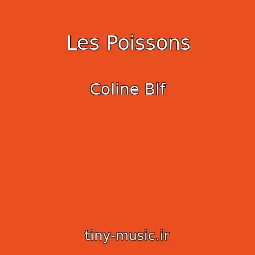 کاور آهنگ Les Poissons از Coline Blf