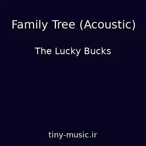 کاور آهنگ Family Tree (Acoustic) از The Lucky Bucks