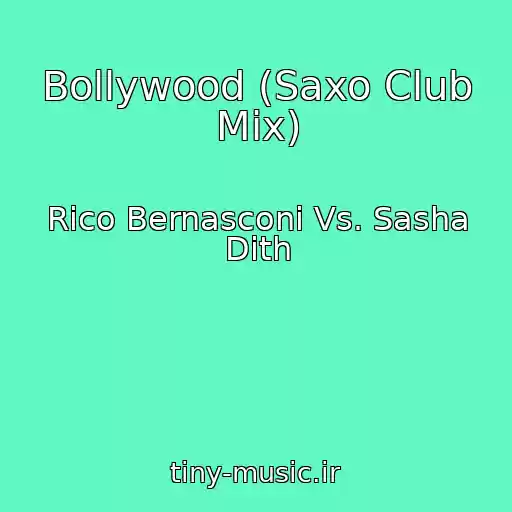 کاور آهنگ Bollywood (Saxo Club Mix) از Rico Bernasconi Vs. Sasha Dith