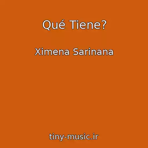 کاور آهنگ Qué Tiene? از Ximena Sarinana