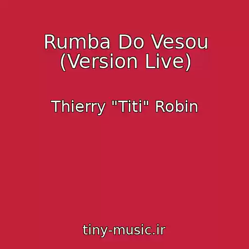 کاور آهنگ Rumba Do Vesou (Version Live) از Thierry "Titi" Robin