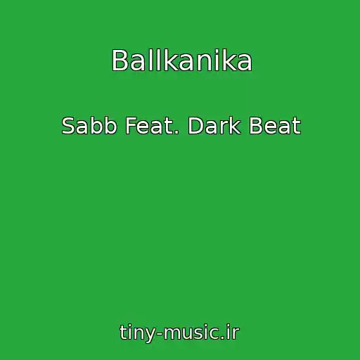 کاور آهنگ Ballkanika از Sabb Feat. Dark Beat