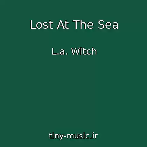 کاور آهنگ Lost At The Sea از L.a. Witch
