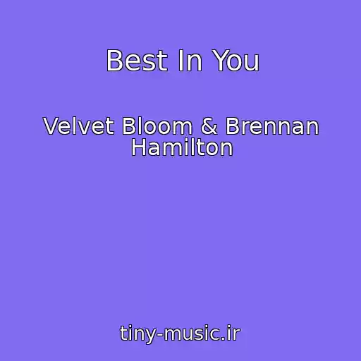 کاور آهنگ Best In You از Velvet Bloom & Brennan Hamilton