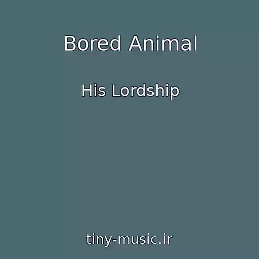 کاور آهنگ Bored Animal از His Lordship