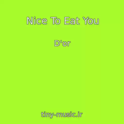 کاور آهنگ Nice To Eat You از D'or