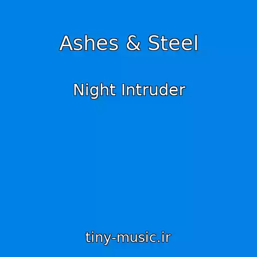 کاور آهنگ Ashes & Steel از Night Intruder