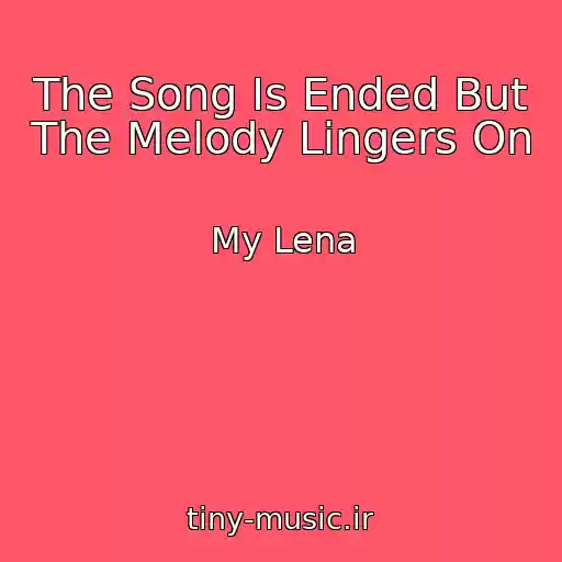 کاور آهنگ The Song Is Ended But The Melody Lingers On از My Lena