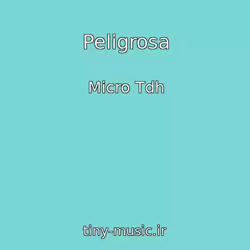 کاور آهنگ Peligrosa از Micro Tdh