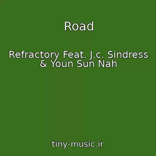 کاور آهنگ Road از Refractory Feat. J.c. Sindress & Youn Sun Nah