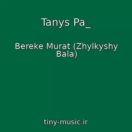 کاور آهنگ Tanys Pa_ از Bereke Murat (Zhylkyshy Bala)