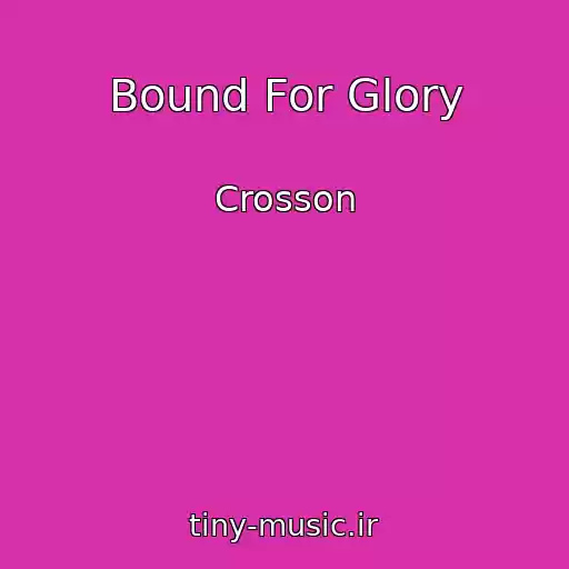 کاور آهنگ Bound For Glory از Crosson