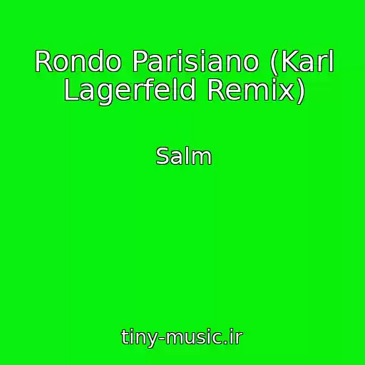 کاور آهنگ Rondo Parisiano (Karl Lagerfeld Remix) از Salm
