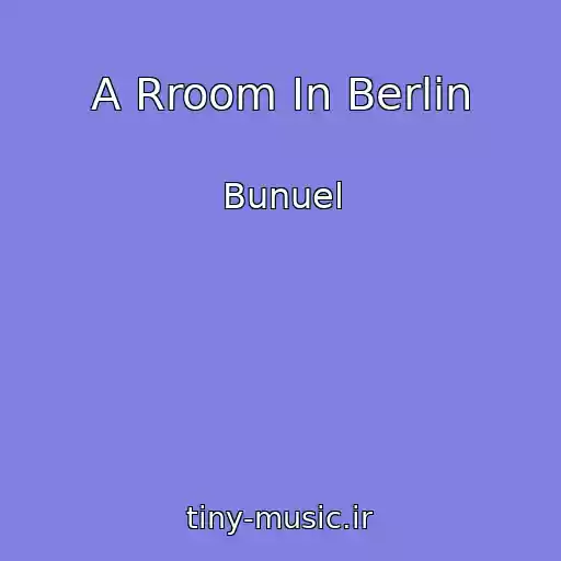 کاور آهنگ A Rroom In Berlin از Bunuel