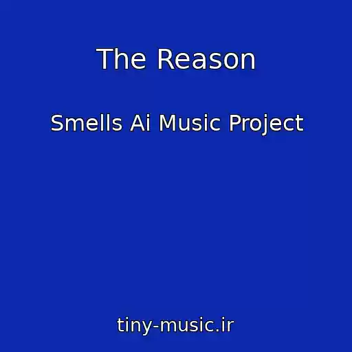کاور آهنگ The Reason از Smells Ai Music Project