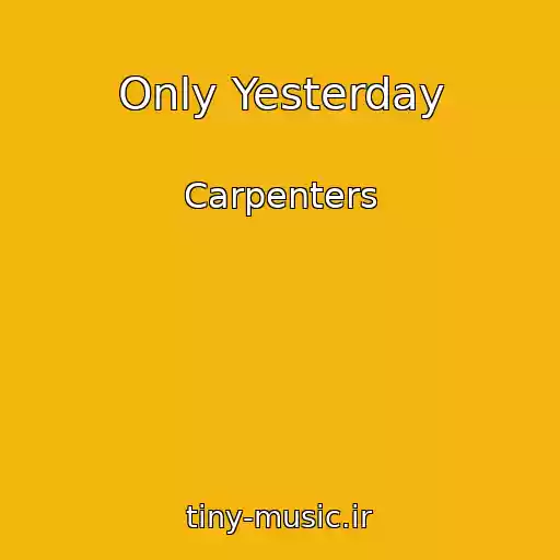 کاور آهنگ Only Yesterday از Carpenters