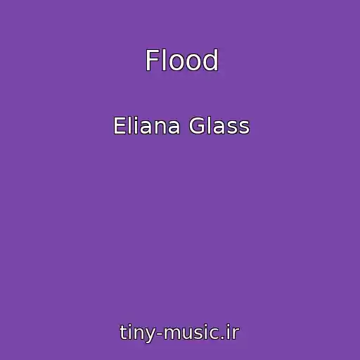 کاور آهنگ Flood از Eliana Glass