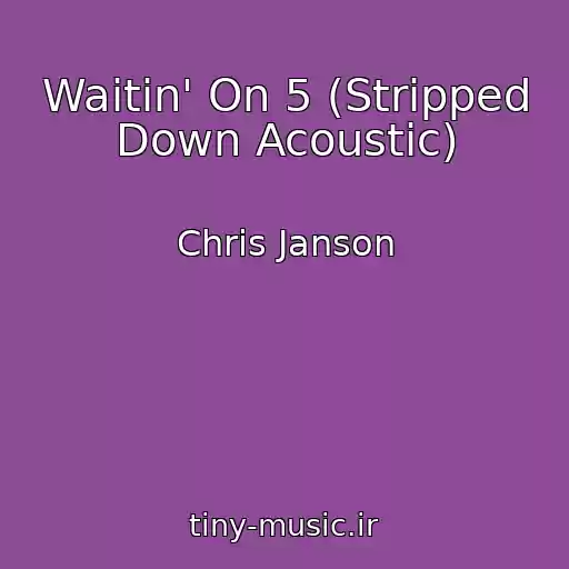 کاور آهنگ Waitin' On 5 (Stripped Down Acoustic) از Chris Janson
