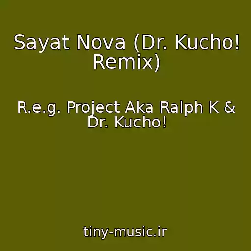 کاور آهنگ Sayat Nova (Dr. Kucho! Remix) از R.e.g. Project Aka Ralph K & Dr. Kucho!