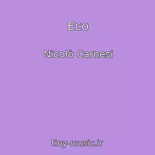 کاور آهنگ Eco از Nicolò Carnesi