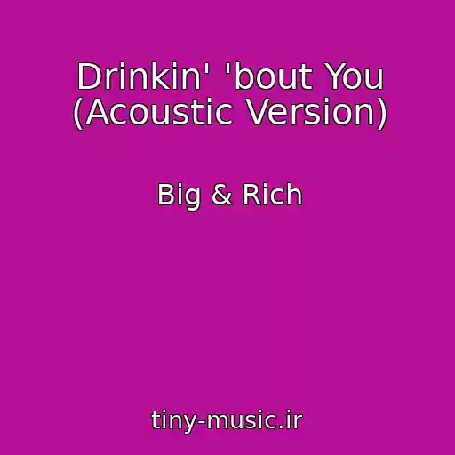 کاور آهنگ Drinkin' 'bout You (Acoustic Version) از Big & Rich