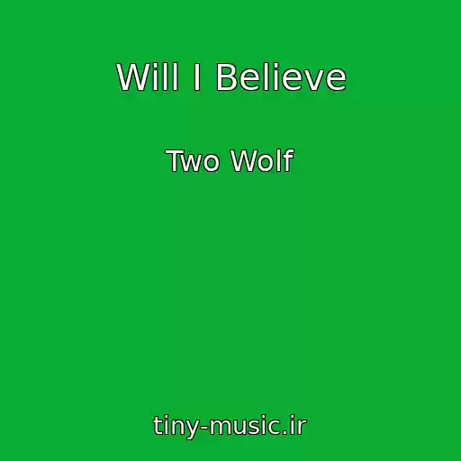 کاور آهنگ Will I Believe از Two Wolf