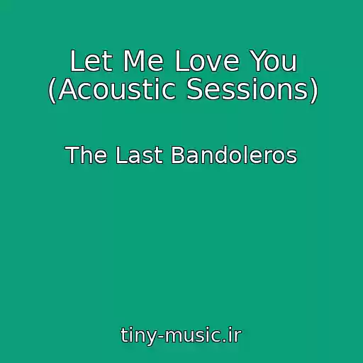 کاور آهنگ Let Me Love You (Acoustic Sessions) از The Last Bandoleros