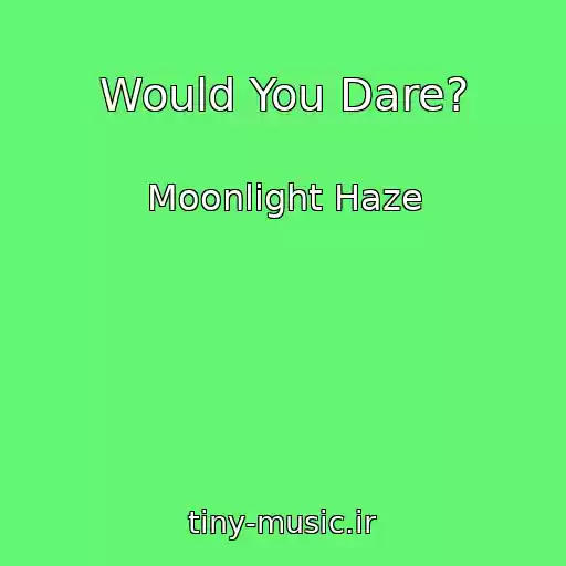 کاور آهنگ Would You Dare? از Moonlight Haze