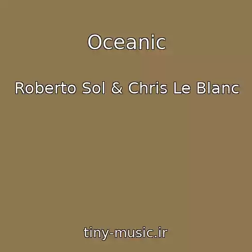 کاور آهنگ Oceanic از Roberto Sol & Chris Le Blanc