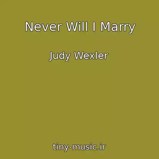 کاور آهنگ Never Will I Marry از Judy Wexler