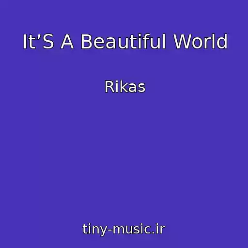 کاور آهنگ It’S A Beautiful World از Rikas
