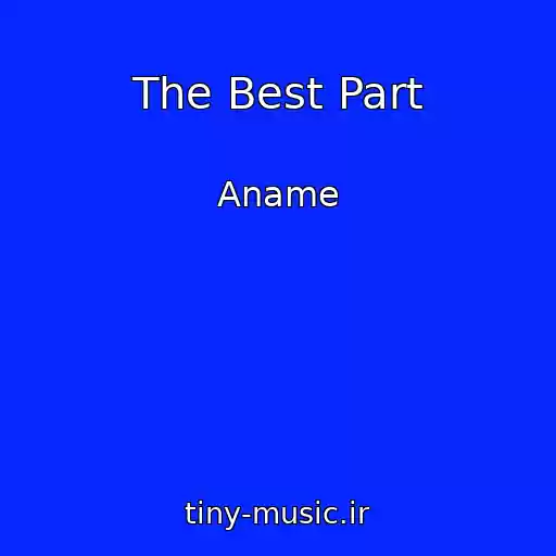 کاور آهنگ The Best Part از Aname