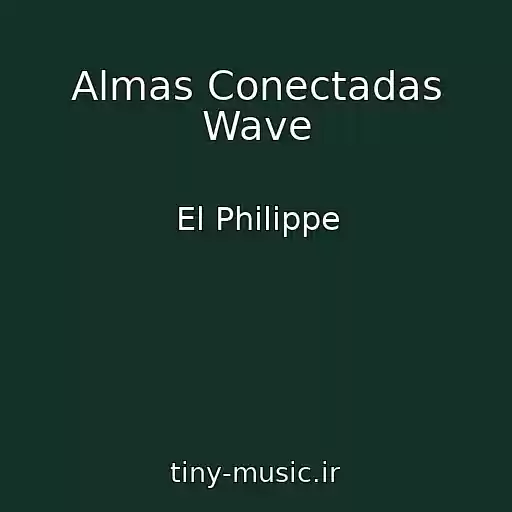 کاور آهنگ Almas Conectadas Wave از El Philippe