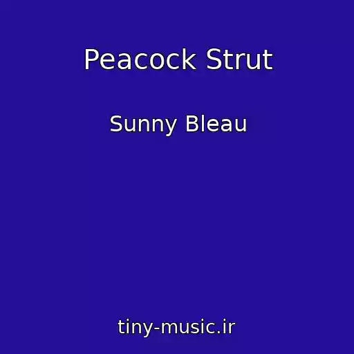 کاور آهنگ Peacock Strut از Sunny Bleau
