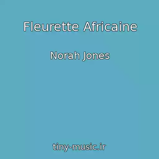 کاور آهنگ Fleurette Africaine از Norah Jones