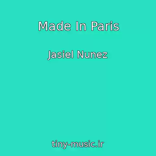 کاور آهنگ Made In Paris از Jasiel Nunez