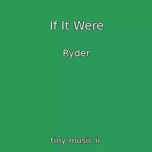 کاور آهنگ If It Were از Ryder
