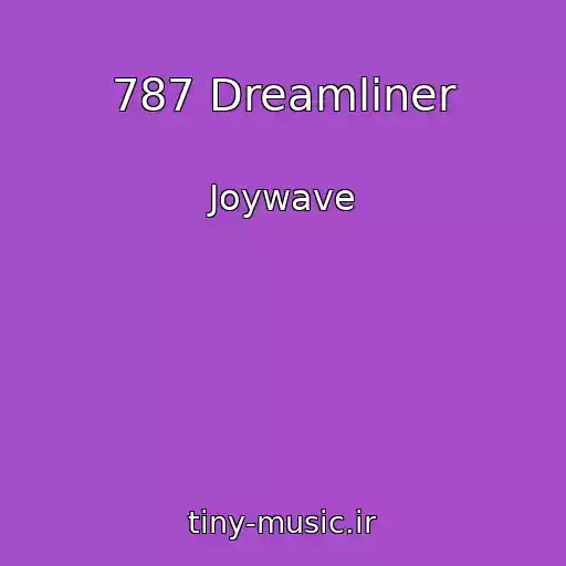 کاور آهنگ 787 Dreamliner از Joywave
