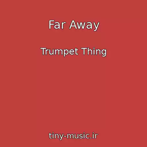 کاور آهنگ Far Away از Trumpet Thing