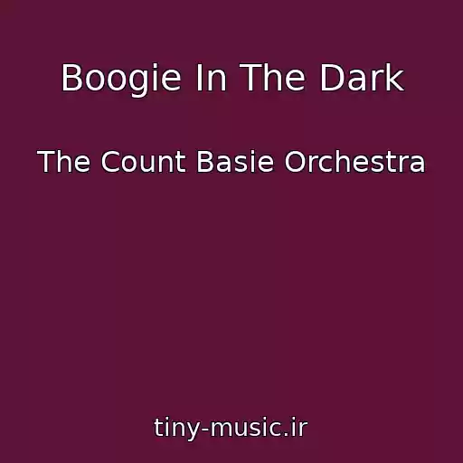 کاور آهنگ Boogie In The Dark از The Count Basie Orchestra