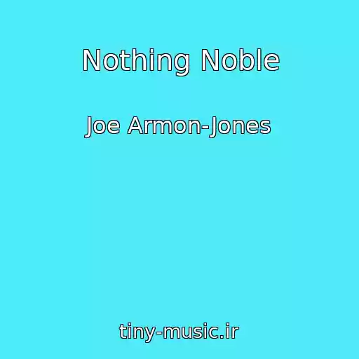 کاور آهنگ Nothing Noble از Joe Armon-Jones