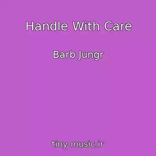 کاور آهنگ Handle With Care از Barb Jungr
