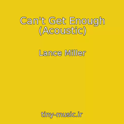کاور آهنگ Can't Get Enough (Acoustic) از Lance Miller