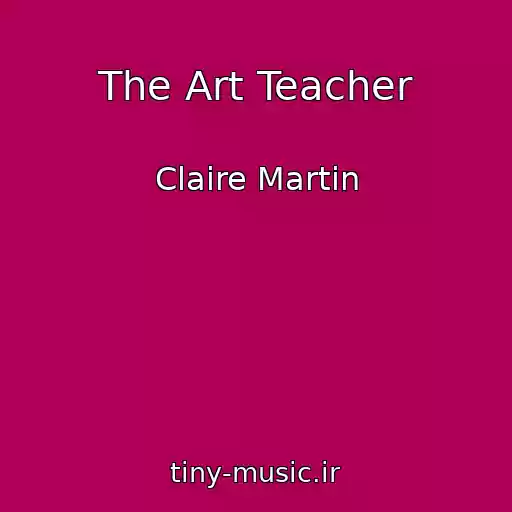 کاور آهنگ The Art Teacher از Claire Martin