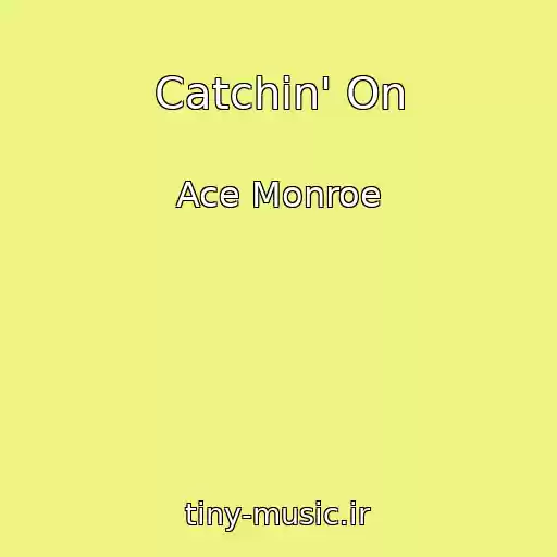 کاور آهنگ Catchin' On از Ace Monroe