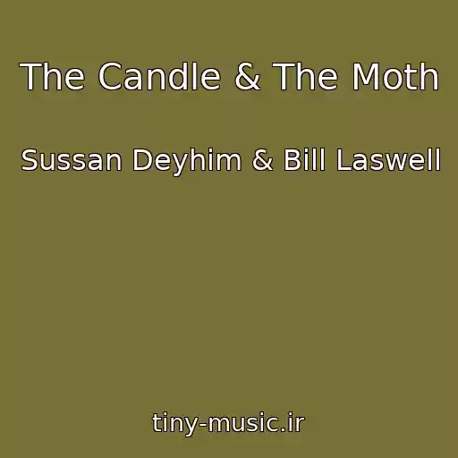 کاور آهنگ The Candle & The Moth از Sussan Deyhim & Bill Laswell