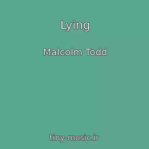 کاور آهنگ Lying از Malcolm Todd