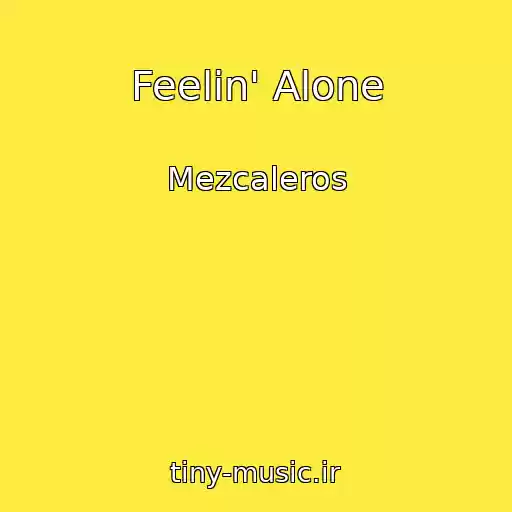 کاور آهنگ Feelin' Alone از Mezcaleros
